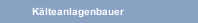 Kälteanlagenbauer