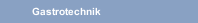 Gastrotechnik