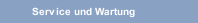 Service und Wartung